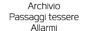 Archivio Passaggi tessere Allarmi